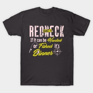Redneck Rule #1 : Fishing & Hunting T-Shirt